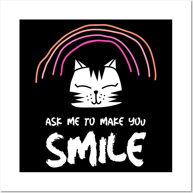 Ask Me To Make You Smile Wall Art by ZenCloak